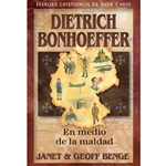 HEROES CRISTIANOS DE AYER Y DE HOY<br>Dietrich Bonhoeffer: En medio de la maldad