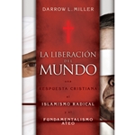 LA LIBERACION DEL MUNDO<br>Una respuesta cristiana al islamismo radical y el fundamentalismo ateo