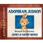 AUDIOBOOK: CHRISTIAN HEROES: THEN & NOW<br>Adoniram Judson: Bound for Burma