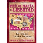 VIDAS CON LEGADO<br>Huida hacia la libertad<br>La vida de Harriet Tubman