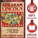 CHRISTIAN HEROES: THEN & NOW<br>Abraham Lincoln: A New Birth of Freedom<br>E-book and audiobook downloads