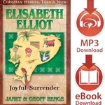 CHRISTIAN HEROES: THEN & NOW<br>Elisabeth Elliot: Joyful Surrender<br>E-book downloads