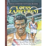 HEROES OF HISTORY FOR YOUNG READERS<br>Louis Zamperini: Survivor and Champion