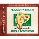 AUDIOBOOK: CHRISTIAN HEROES: THEN & NOW<br>Elisabeth Elliot: Joyful Surrender