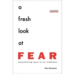 A FRESH LOOK AT FEAR<br>Encountering Jesus in Our Weakness