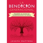 LA BENDICION GENERACIONAL<br>Transmita un legado de tranformacion a su familia