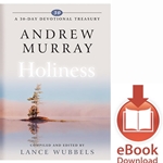 A 30 DAY DEVOTIONAL TREASURY<br>Andrew Murray on Holiness<br>E-book downloads