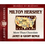AUDIOBOOK: HEROES OF HISTORY<br>Milton Hershey: More Than Chocolate