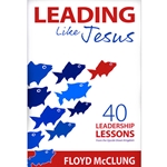 LEADING LIKE JESUS<br>40 Leadership Lessons From the Upside-Down Kingdom