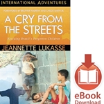 INTERNATIONAL ADVENTURES SERIES<br>A Cry From The Streets: Rescuing Brazil's Forgotten Children<br>E-book download