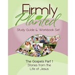 FIRMLY PLANTED<br>The Gospels Part 1 - Stories From the Life of Jesus<br>Study Guide & Workbook Set