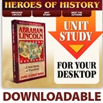 HEROES OF HISTORY<BR>DOWNLOADABLE Unit Study Curriculum Guide<br>Abraham Lincoln
