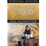 INTERNATIONAL ADVENTURES SERIES<br>Love Notes to God: An American Woman’s Profound Impact on Worship in the French-Speaking World