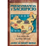 HEROES CRISTIANOS DE AYER Y DE HOY<br>Perseverancia y sacrificio - La Vida de Lottie Moon