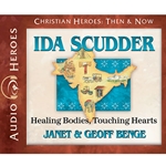 AUDIOBOOK: CHRISTIAN HEROES: THEN & NOW<br>Ida Scudder: Healing Bodies, Touching Hearts