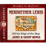 AUDIOBOOK: HEROES OF HISTORY<br>Meriwether Lewis: Off the Edge of the Map