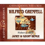 AUDIOBOOK: CHRISTIAN HEROES: THEN & NOW<br>Wilfred Grenfell: Fisher of Men