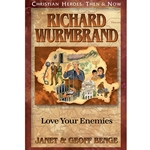 CHRISTIAN HEROES: THEN & NOW<br>Richard Wurmbrand: Love Your Enemies