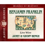 AUDIOBOOK: HEROES OF HISTORY<br>Benjamin Franklin: Live Wire