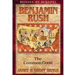 HEROES OF HISTORY<br>Benjamin Rush: The Common Good
