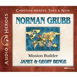 AUDIOBOOK: CHRISTIAN HEROES: THEN & NOW<br>Norman Grubb: Mission Builder