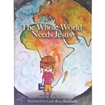 THE WHOLE WORLD NEEDS JESUS