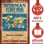 CHRISTIAN HEROES: THEN & NOW<br>Norman Grubb: Mission Builder<br>E-book or audiobook downloads