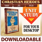CHRISTIAN HEROES: THEN & NOW<BR>DOWNLOADABLE Unit Study Curriculum Guide<br>Adoniram Judson