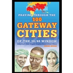 PRAYING THROUGH THE 100 GATEWAY CITIES OF THE 10/40 WINDOW (2nd Edition)