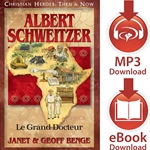 CHRISTIAN HEROES: THEN & NOW<BR>Albert Schweitzer: Le Grand Docteur<br>E-book or audiobook downloads