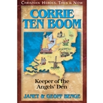 CHRISTIAN HEROES: THEN & NOW<BR>Corrie ten Boom: Keeper of the Angels' Den