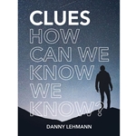 CLUES<br>How Can We Know We Know?