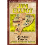 CHRISTIAN HEROES: THEN & NOW<BR>Jim Elliot: One Great Purpose