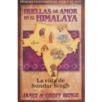 HEROES CRISTIANOS DE AYER Y DE HOY<br>Huellas de amor en el Himalaya - La vida de Sundar Singh
