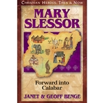 CHRISTIAN HEROES: THEN & NOW<BR>Mary Slessor: Forward into Calabar