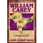 CHRISTIAN HEROES: THEN & NOW<BR>William Carey: Obliged to Go