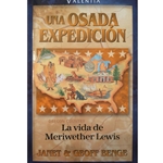 VALENTIA<br>Una osada expedicion - La vida de Meriwether Lewis