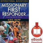 INTERNATIONAL ADVENTURES SERIES<BR>Missionary First Responder<br>Reaching Beyond Broken<br>E-book download