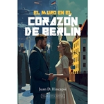 EL MURO EN EL CORAZÓN DE BERLÍN<br>Narrativa novus