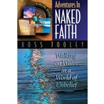 ADVENTURES IN NAKED FAITH<br>Walking on Water in a World of Unbelief