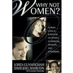 WHY NOT WOMEN?<br>A Fresh Look at Scripture on Women in Missions, Ministry, and Leadership