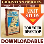 CHRISTIAN HEROES: THEN & NOW<BR>DOWNLOADABLE Unit Study Curriculum Guide<br>Corrie ten Boom