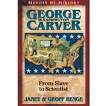 HEROES OF HISTORY<BR>George Washington Carver: From Slave to Scientist