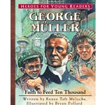 HEROES FOR YOUNG READERS<BR>George Muller: Faith to Feed Ten Thousand