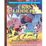 HEROES FOR YOUNG READERS<BR>Eric Liddell: Running for a Higher Prize