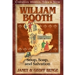 CHRISTIAN HEROES: THEN & NOW<BR>William Booth: Soup, Soap, and Salvation