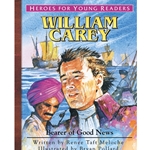 HEROES FOR YOUNG READERS<BR>William Carey: Bearer of Good News