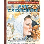 HEROES FOR YOUNG READERS<BR>Amy Carmichael: Rescuing the Children