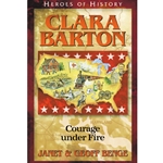 HEROES OF HISTORY<BR>Clara Barton: Courage under Fire