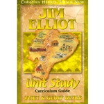 CHRISTIAN HEROES: THEN & NOW<BR>Unit Study Curriculum Guide<br>Jim Elliot